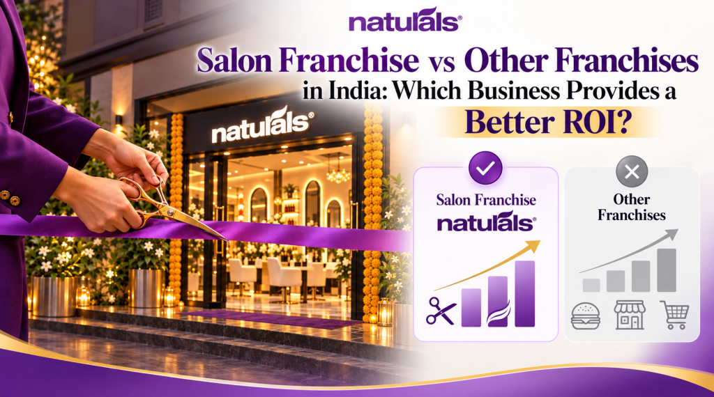 Salon Franchise vs Other Franchises in India: Which Business Provides a Better ROI?